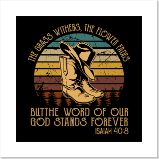 The Grass Withers The Flower Fades Butthe Word Of Our God Stands Forever Cowboy Boots Posters and Art